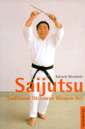 Saijutsu: Traditional Okinawan Weapon Art