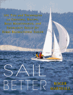 Sail Better: 101 Tips & Techniques on Cruising, Racing, Boat Maintenance, and Emergency Skills for Every Recreational Sailor
