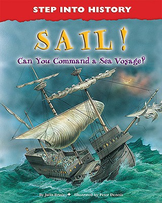 Sail!: Can You Command a Sea Voyage? - Bruce, Julia