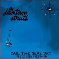 Sail The Seas Dry - The Downtown Struts