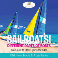 Sailboats! Different Parts of Boats: From Bow to Stern (Boats for Kids) - Children's Boats & Ships Books