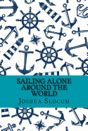 Sailing Alone Around the World (Classic Edition)