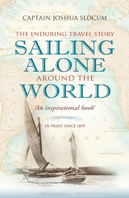 Sailing Alone Around the World - Slocum, Joshua, Captain
