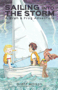 Sailing Into the Storm: A Wren and Frog Adventure: Book 0