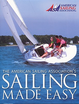 Sailing Made Easy - The American Sailing Association (Asa), and Asa, The American Sailing Association