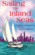 Sailing the Inland Seas: Further Adventures of Two Sunset Sailors - Keller, Paul