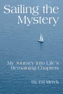 Sailing the Mystery: My Journey Into Life's Remaining Chapters