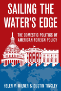 Sailing the Water's Edge: The Domestic Politics of American Foreign Policy