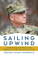 Sailing Upwind: Leadership and Risk from Topgun to the Situation Room