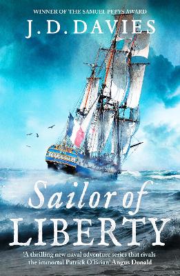 Sailor of Liberty: 'Rivals the immortal Patrick O'Brian' Angus Donald - Davies, J. D.