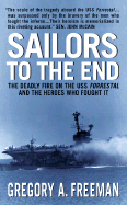 Sailors to the End: The Deadly Fire of the USS Forrestal and the Heroes ...