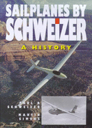 Sailplanes by Schweizer: A History: A History