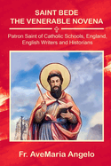 Saint Bede the Venerable Novena: Patron Saint of Catholic Schools, England, English Writers, and Historians