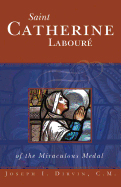 Saint Catherine Laboure: Of the Miraculous Medal