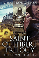 Saint Cuthbert Trilogy: The Complete Series