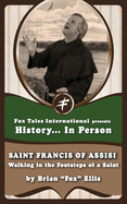 Saint Francis of Assisi: Walking in the Footsteps of a Saint