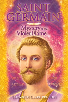 Saint Germain: Mystery of the Violet Flame - Prophet, Elizabeth Clare