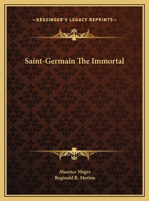 Saint-Germain the Immortal - Magre, Maurice, and Merton, Reginald R (Translated by)