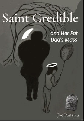 Saint Gredible and Her Fat Dad's Mass - Panzica, Joe