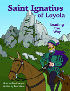 Saint Ignatius of Loyola: Leading the Way