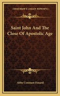 Saint John and the Close of Apostolic Age