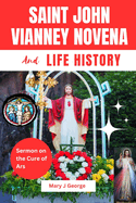 Saint John Vianney Novena and Life History: Sermon on the Cure of the Ars