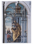 Saint Joseph in Italian Renaissance Society and Art: New Directions and Interpretations