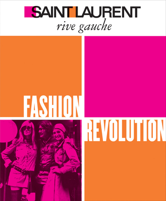 Saint Laurent Rive Gauche: Fashion Revolution - Berg, Pierre, and Savignon, Jromine