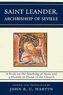 Saint Leander, Archbishop of Seville: A Book on the Teaching of Nuns and a Homily in Praise of the Church
