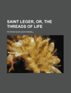 Saint Leger, Or, the Threads of Life