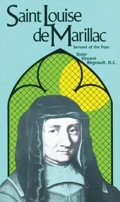 Saint Louise de Marillac: Servant of the Poor - Regnault, Vincent