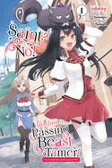 Saint? No! I'm Just a Passing Beast Tamer!, Vol. 1: The Invincible Saint and the Quest for Fluff Volume 1