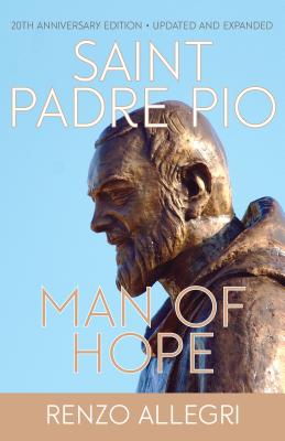 Saint Padre Pio: Man of Hope - Allegri, Renzo