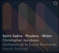 Saint-Sans, Poulenc, Widor - Christopher Jacobson (organ); L'Orchestre de la Suisse Romande; Kazuki Yamada (conductor)
