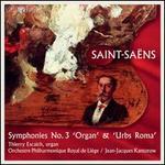Saint-Saëns: Symphonies No. 3 'Organ' & 'Urbs Roma'