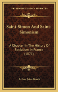 Saint-Simon And Saint-Simonism: A Chapter In The History Of Socialism In France (1871)