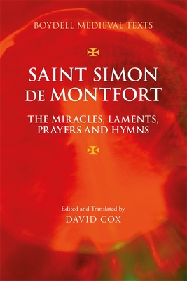 Saint Simon de Montfort: The Miracles, Laments, Prayers and Hymns - Cox, David (Translated by)