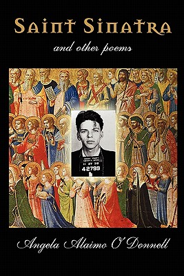 Saint Sinatra and Other Poems - O'Donnell, Angela Alaimo