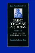 Saint Thomas Aquinas - Royal, Robert (Translated by), and Principe, Walter (Foreword by), and Torrell, Jean-Pierre