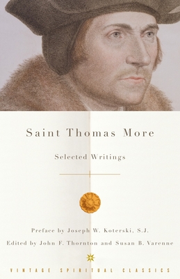 Saint Thomas More: Selected Writings - More, Thomas, and Thornton, John F. (Editor)