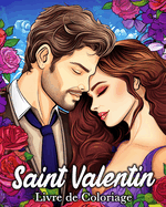 Saint Valentin Livre de Coloriage: 50 Images Romantiques pour Lutter Contre le Stress et se Dtendre