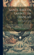 Sainte Bible En Latin Et En Franais: Traduction Nouvelle D'aprs La Vulgate Avec Des Nottes Littraires, Criquites Et Historiques, Un Discours Prliminaire, Des Prolgomnes Et Les Difrences De L' Hbreu Et Des Septante Au Bas Des Pages, Volume 2...