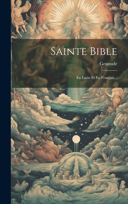 Sainte Bible: En Latin Et En Franais... - Genoude (Creator)