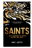Saints: A new legendary of heroes, humans and magic