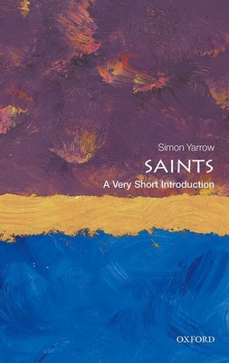 Saints: A Very Short Introduction - Yarrow, Simon