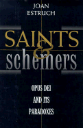 Saints and Schemers: Opus Dei and Its Paradoxes - Estruch, Joan, and Glick, Elizabeth Ladd