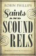 Saints and Scoundrels from King Herod to Solzhenitsyn