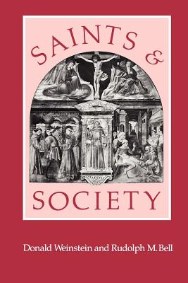 Saints and Society: The Two Worlds of Western Christendom, 1000-1700 - Weinstein, Donald, Professor