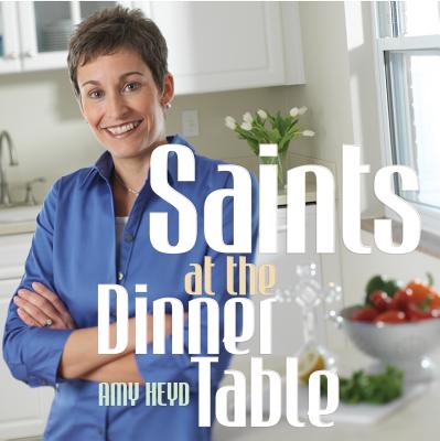 Saints at the Dinner Table - Heyd, Amy