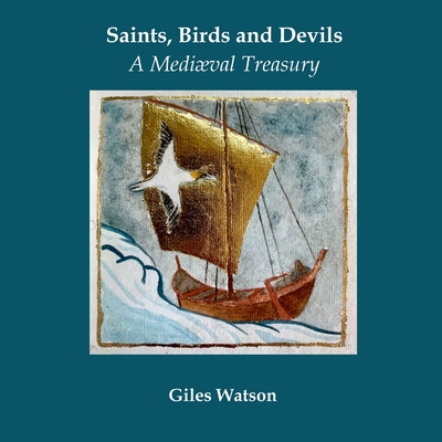 Saints, Birds and Devils: A Mediaeval Treasury - Watson, Giles